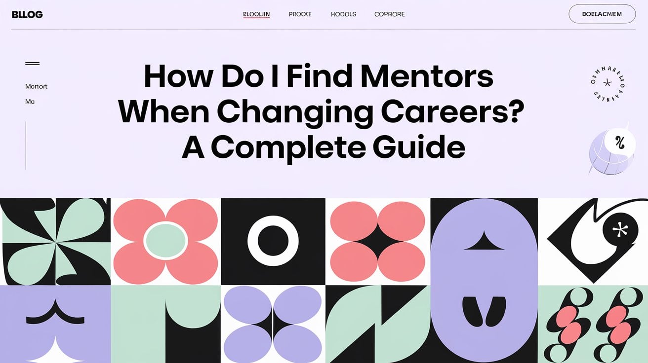 How Do I Find Mentors When Changing Careers A Complete Guide