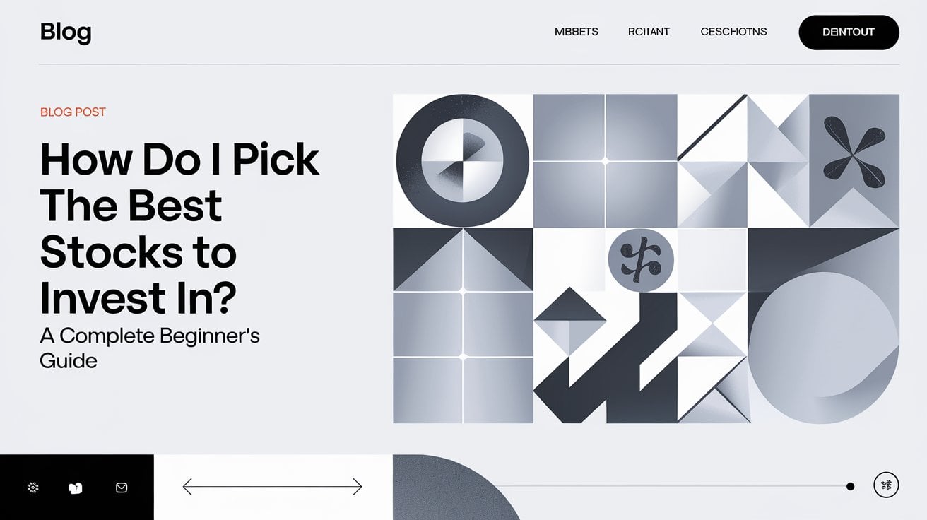 How Do I Pick the Best Stocks to Invest In A Complete Beginner’s Guide