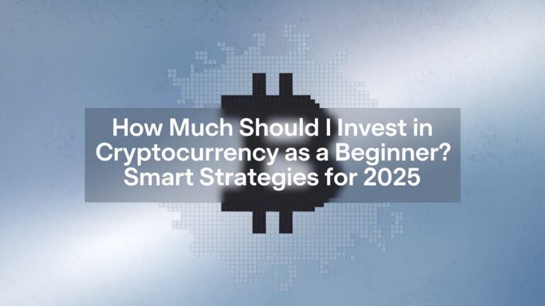 How Much Should I Invest in Cryptocurrency as a Beginner Smart Strategies for 2025