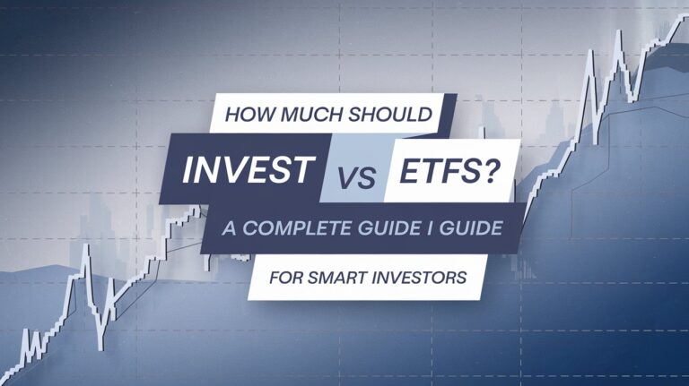 How Much Should I Invest in Stocks vs ETFs A Complete Guide for Smart Investors