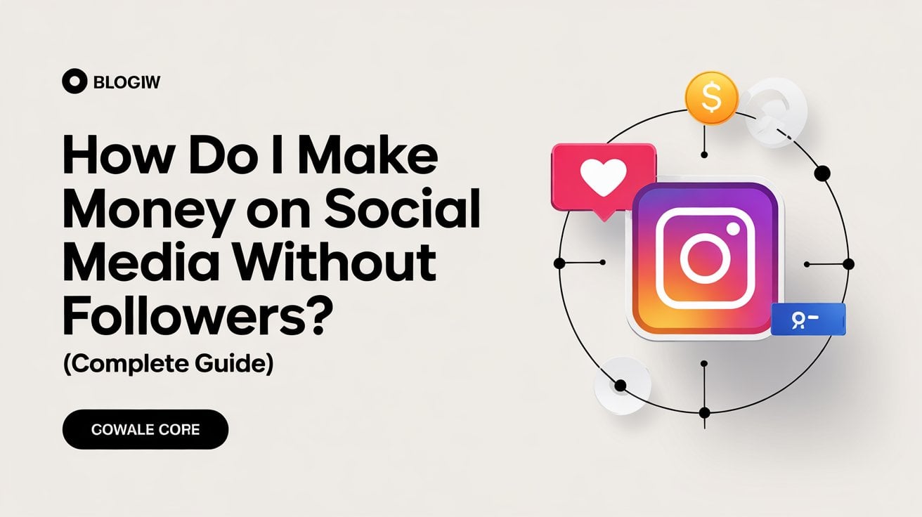 How Do I Make Money on Social Media Without Followers (Complete Guide)
